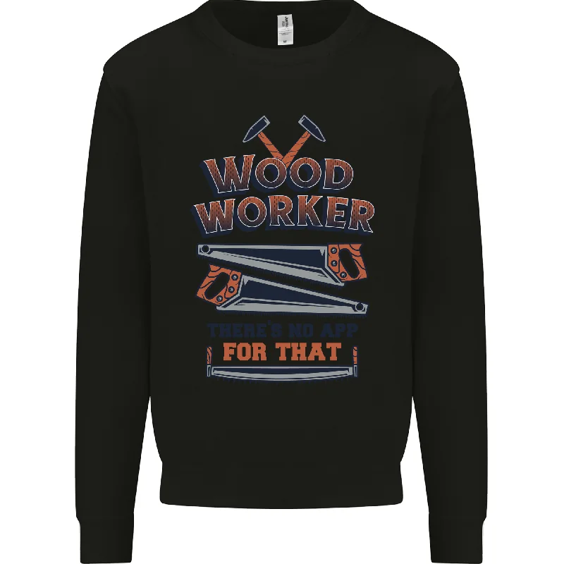 Carpenter Woodworker No App For That Mens Sweatshirt Jumper